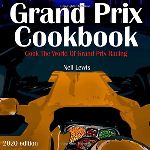Grand Prix Cookbook: Cook the world of Grand Prix racing! Cooking & Enjoying