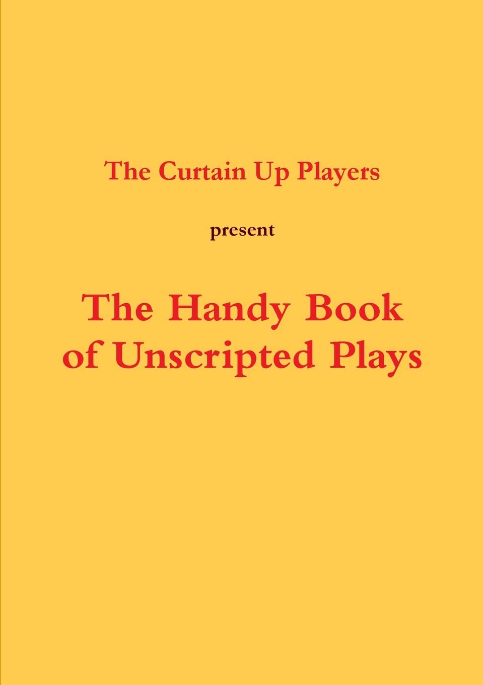The Handy Book of Unscripted Plays Film, Art & Culture