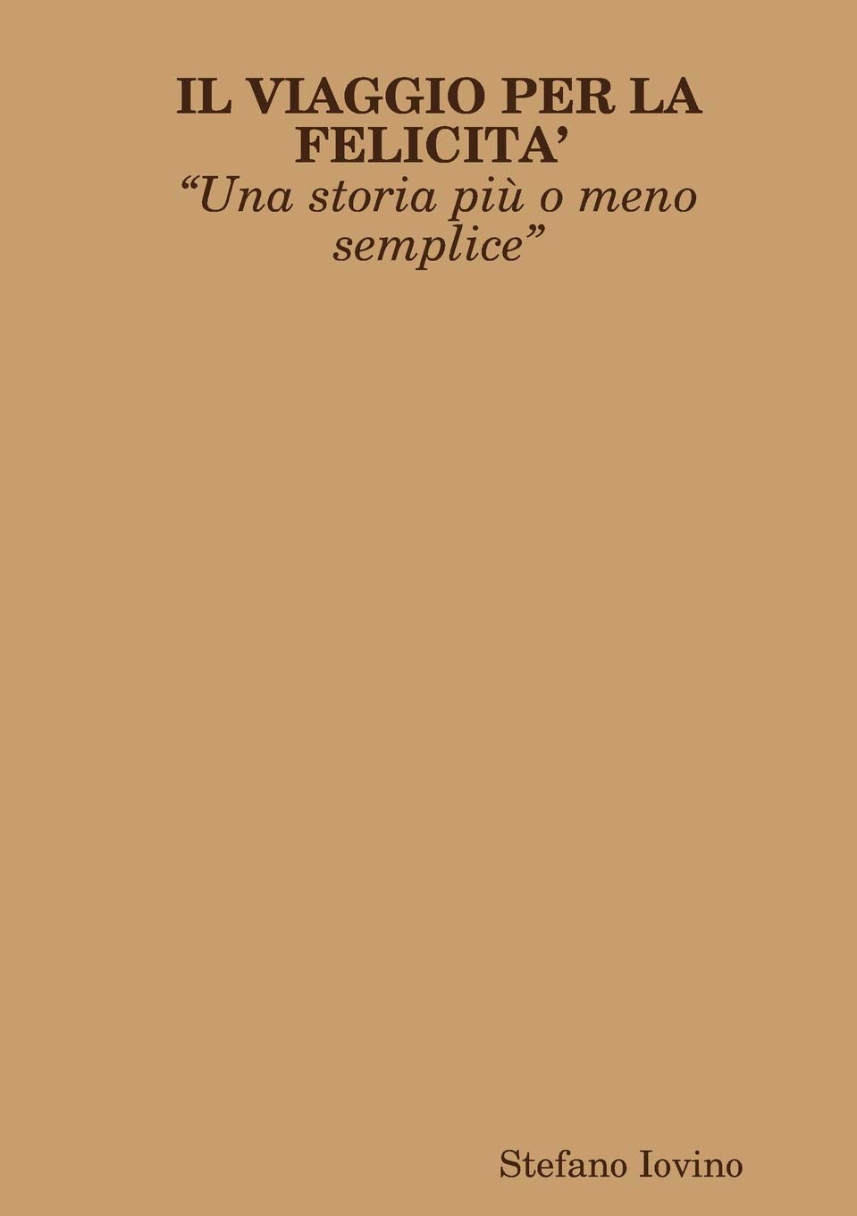 IL VIAGGIO PER LA FELICITA’ “Una storia più o meno semplice” book