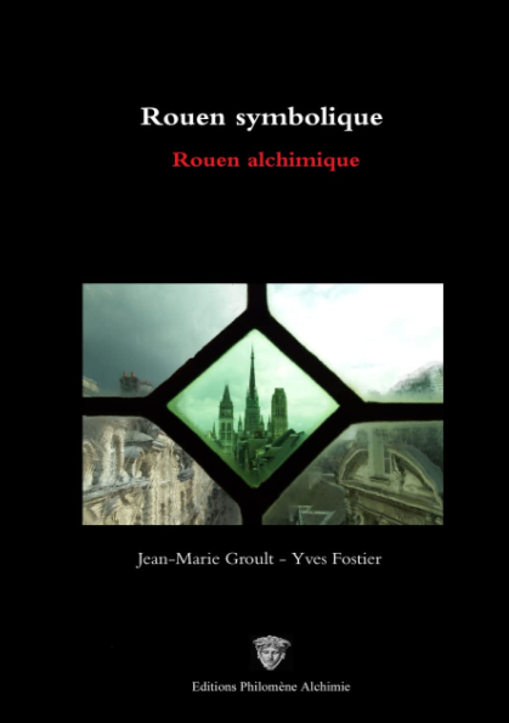 Rouen symbolique - Rouen alchimique N&B: Rouen alchimique Architecture