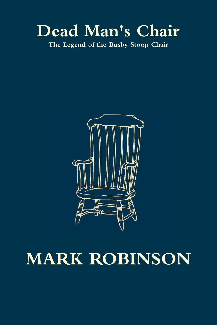 Dead Man's Chair - The Legend of the Busby Stoop Chair book