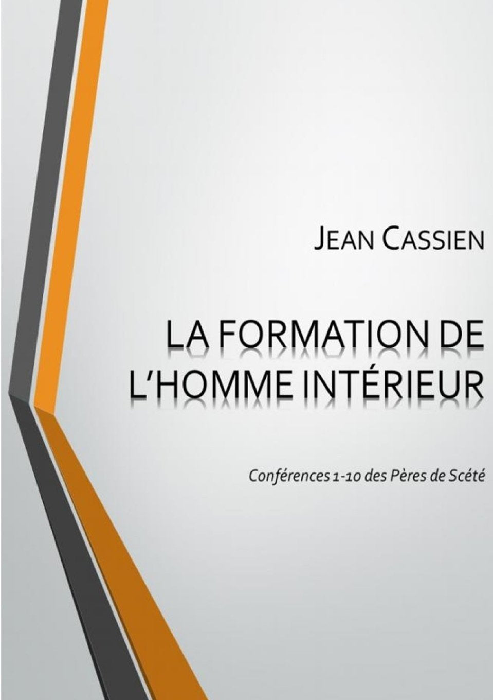 LA FORMATION DE L'HOMME INTÉRIEUR: Conférences 1-10 des Pères de Scété book