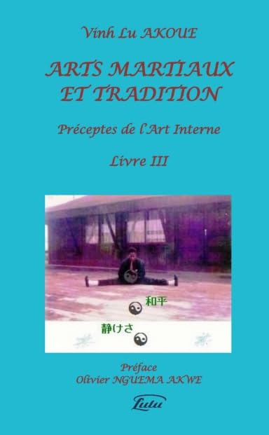ARTS MARTIAUX ET TRADITION Préceptes de l'Art Interne Livre III book