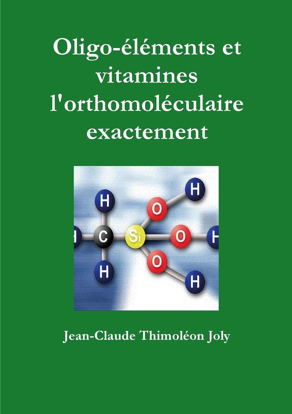 Oligo-éléments et vitamines l'orthomoléculaire exactement book