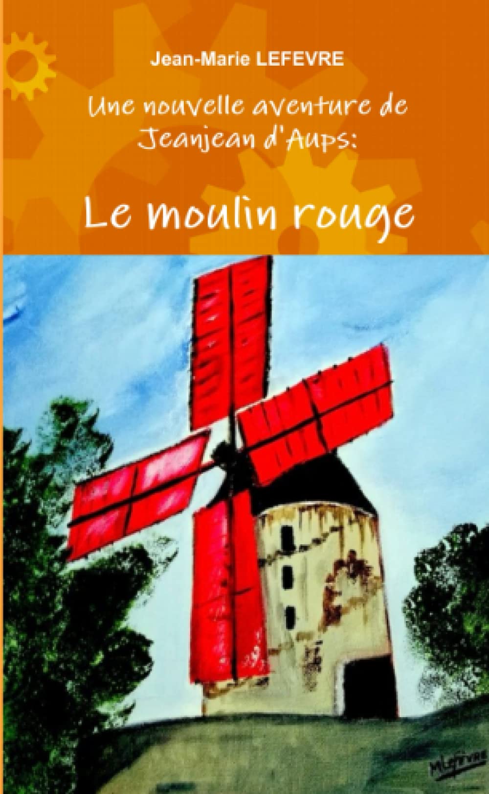 Une nouvelle aventure de Jeanjean d'Aups: Le moulin rouge Historical Fiction