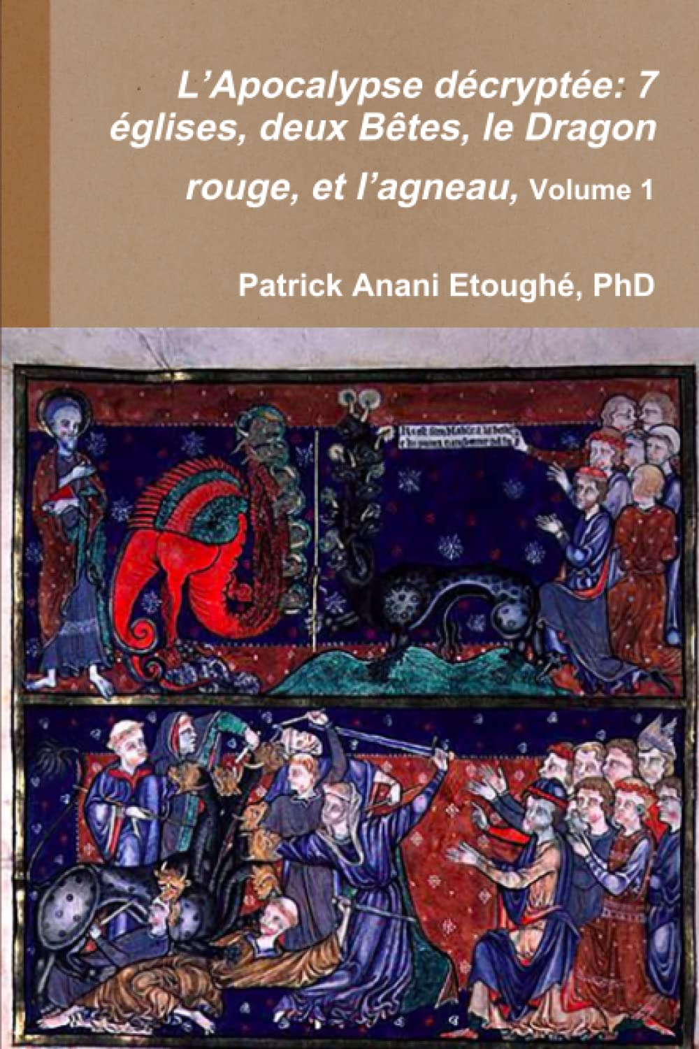 L’Apocalypse décryptée: 7 églises, deux Bêtes, le Dragon rouge, et l’agneau book