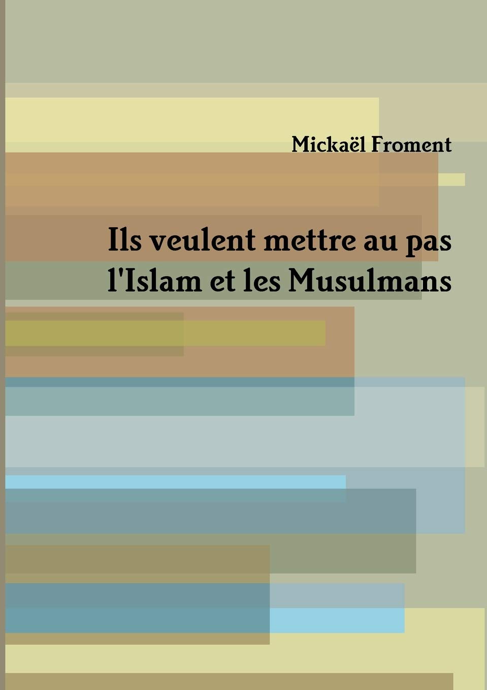 Ils veulent mettre au pas l'Islam et les Musulmans book