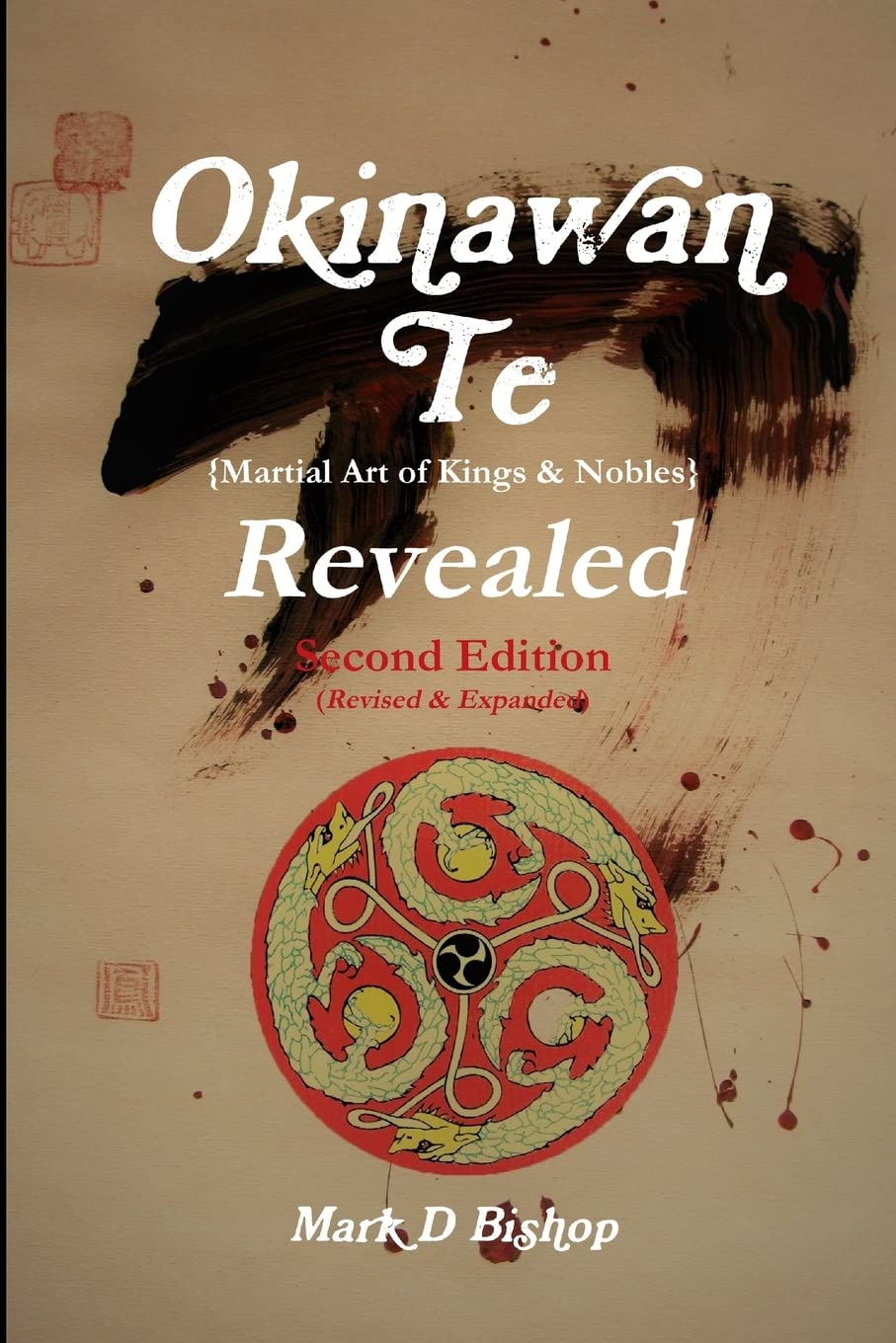 Okinawan Te (Martial Art of Kings & Nobles) Revealed, Second Edition (Revised & Expanded) book