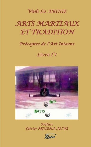 ARTS MARTIAUX ET TRADITION Préceptes de l'Art Interne Livre IV book
