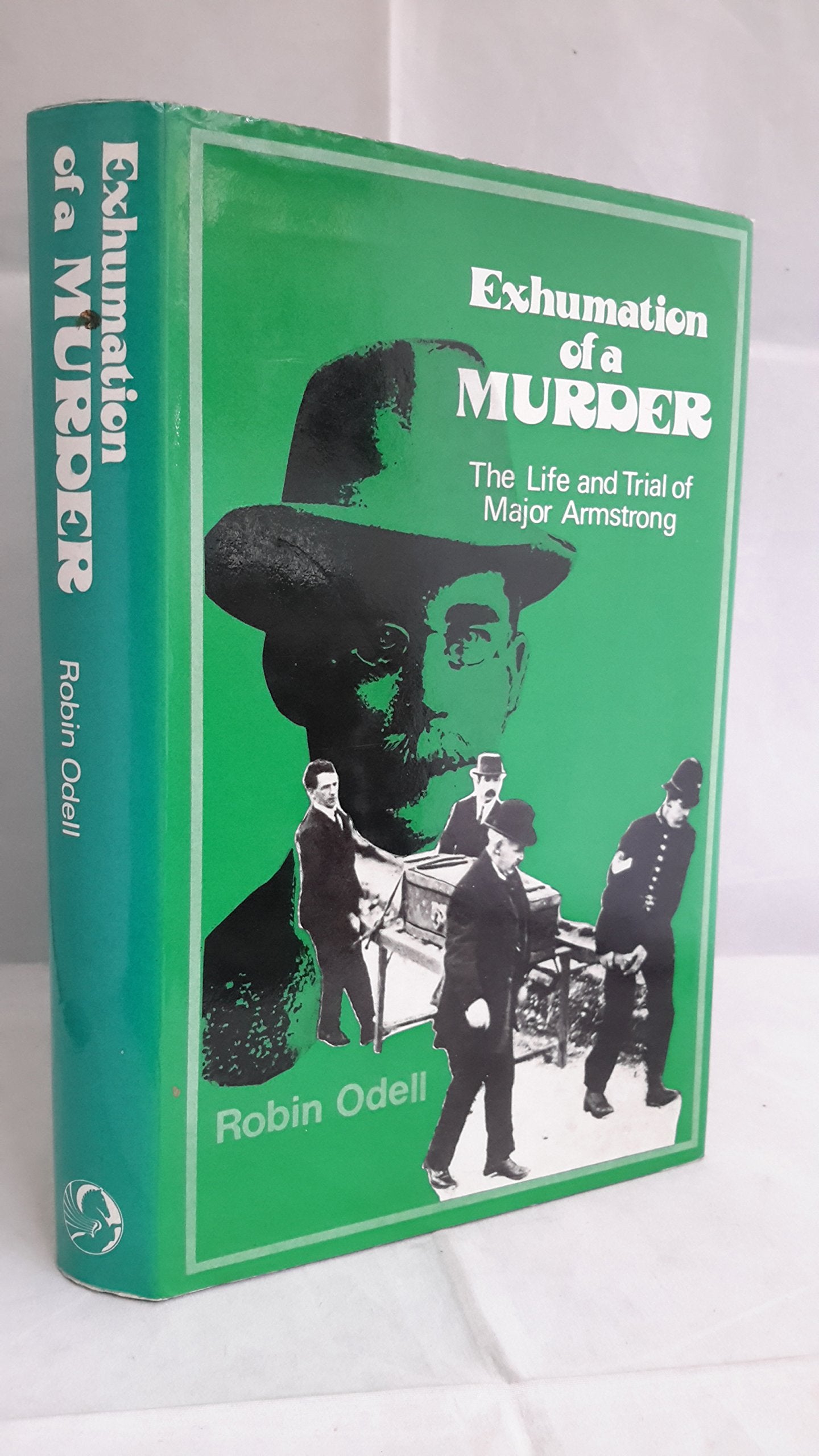 Exhumation of a Murder: Life and Trial of Major Armstrong Books
