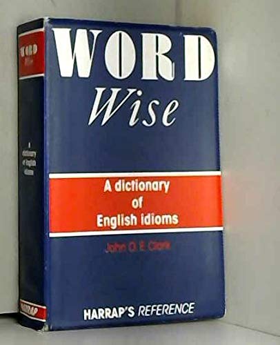 Word Wise: Dictionary of English Idioms (Word series) General education