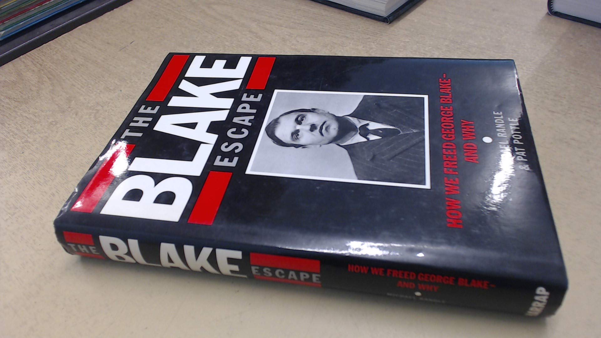 The Blake Escape: How We Freed George Blake and Why Politics & History