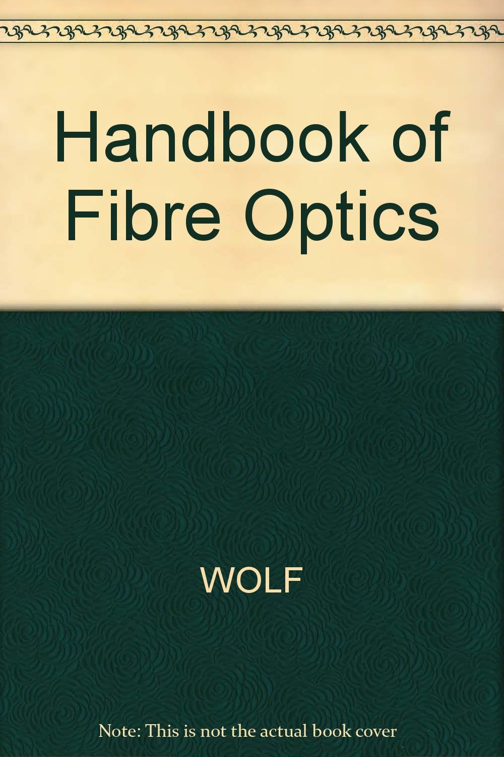 Handbook of Fibre Optics Business & Technology