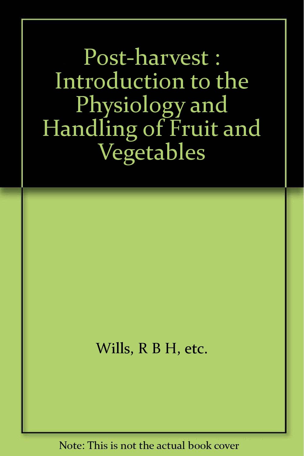 Post-harvest: Introduction to the Physiology and Handling of Fruit and Vegetables Books