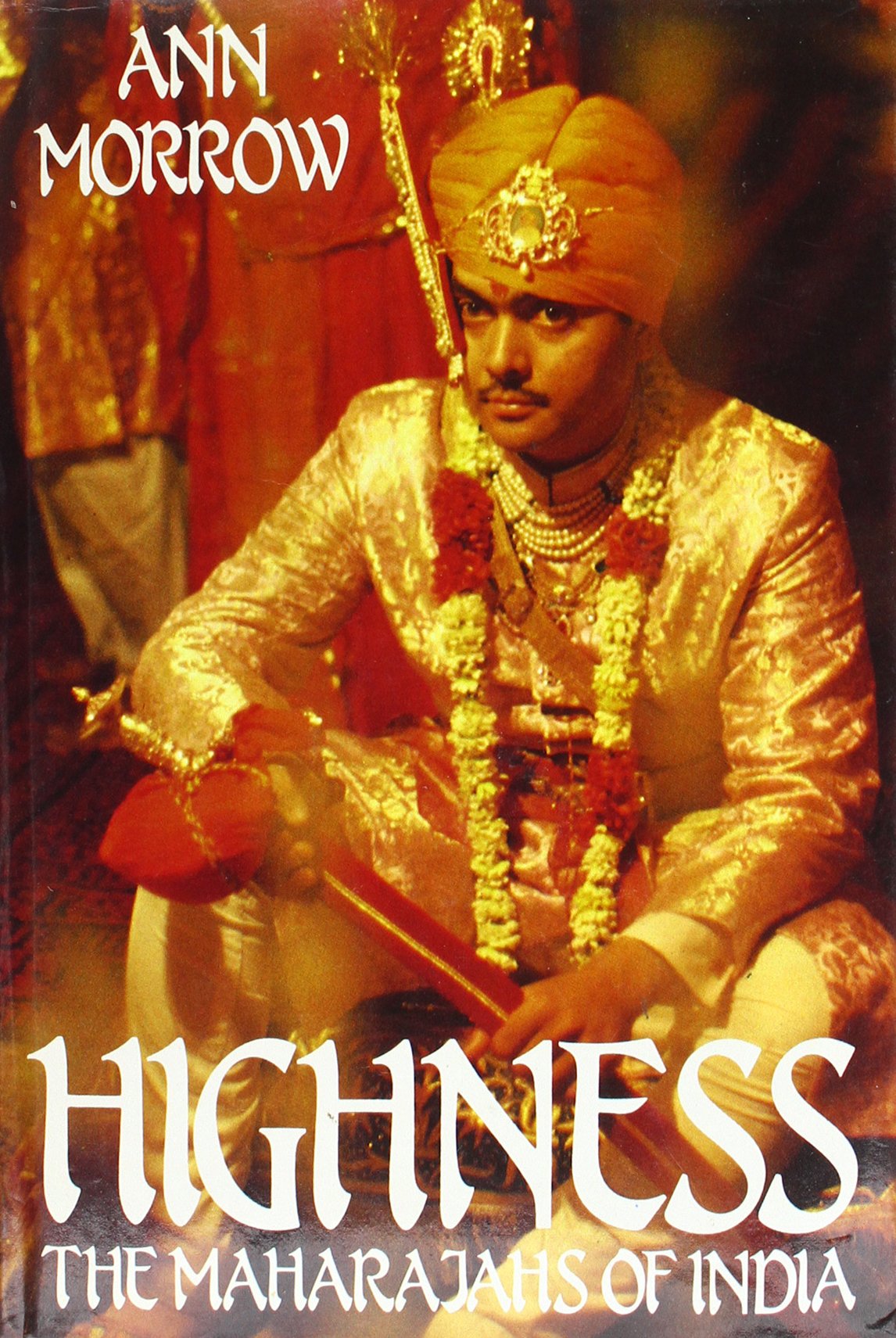 Highness: Maharajahs of India Politics & History