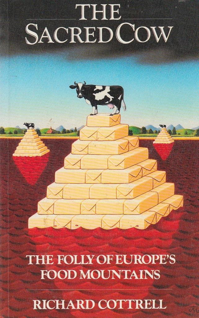 The Sacred Cow: Folly of Europe's Food Mountains book