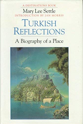 Turkish Reflections: A Biography of a Place (Destinations S.) Travel