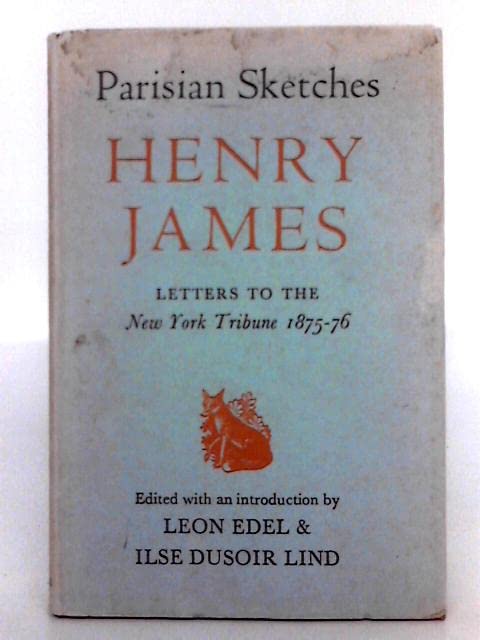 Parisian Sketches: Letters to the "New York Tribune", 1875-76 Books