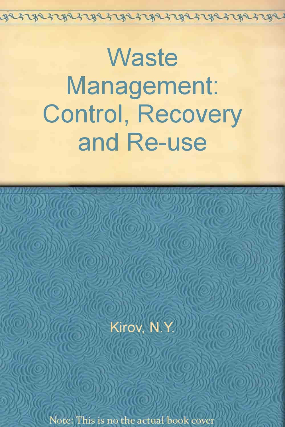 Waste Management: Control, Recovery and Re-use Business & Technology