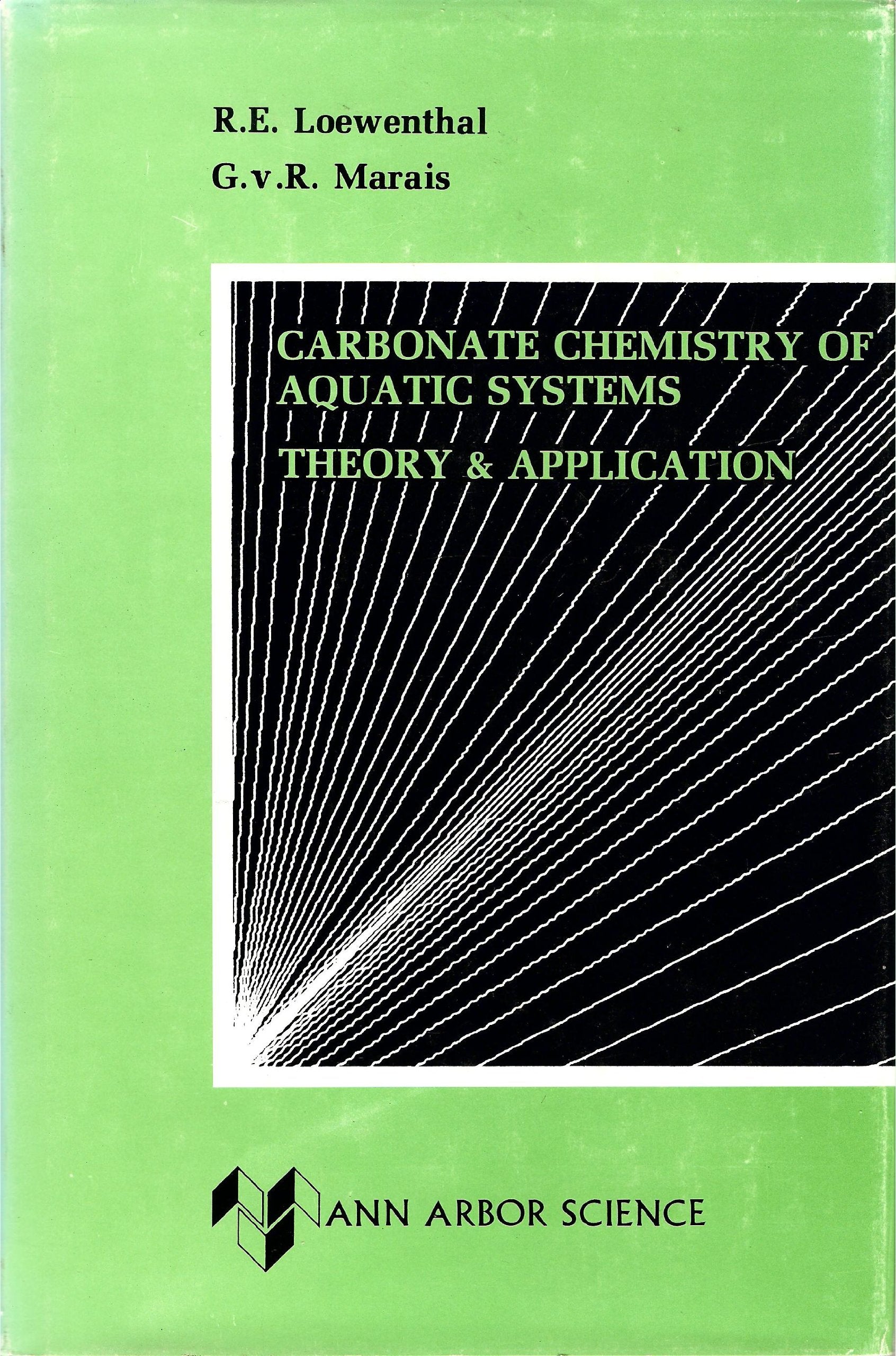 Carbonate Chemistry of Aquatic Systems: Theory and Application v. 1 Natural Sciences