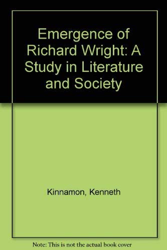 Emergence of Richard Wright: A Study in Literature and Society book