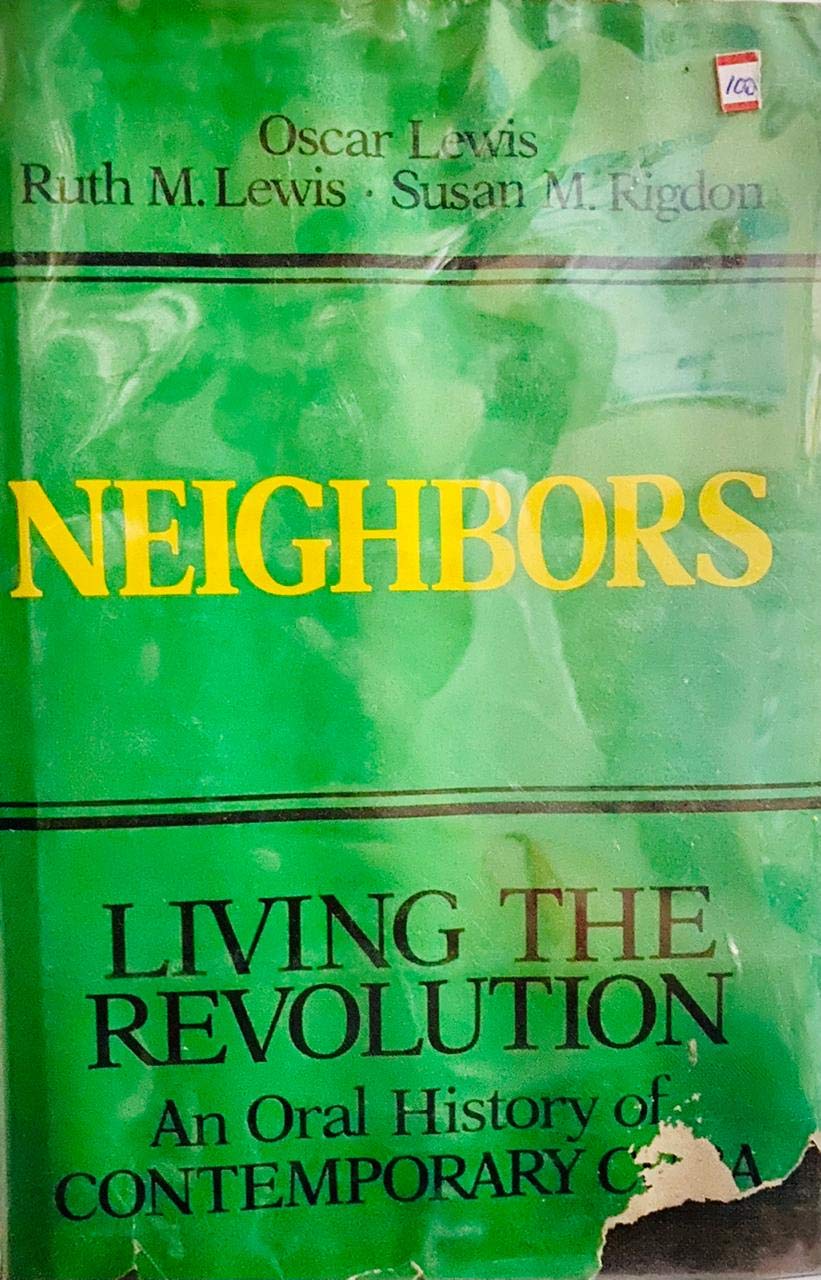 Neighbors: Living the Revolution : An Oral History of Contemporary Cuba Social Sciences