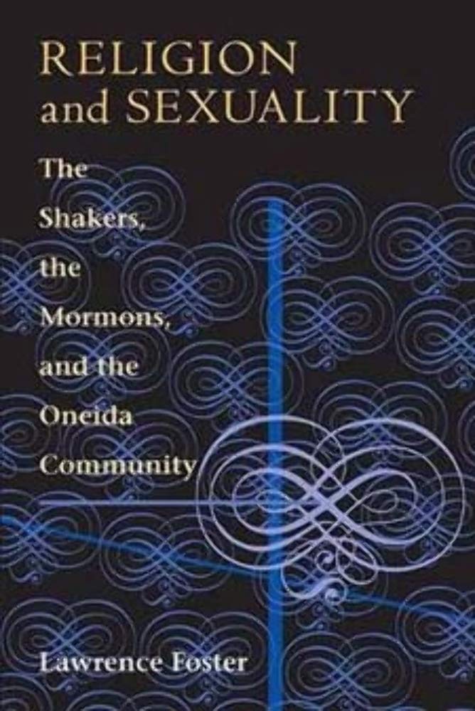 Religion and Sexuality: The Shakers, the Mormons, and the Oneida Community book