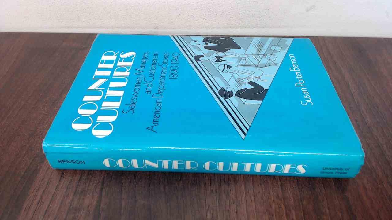 Counter Cultures: Saleswomen, Managers, and Customers in American Department Stores, 1890-1940 (The Working Class in American History) Books