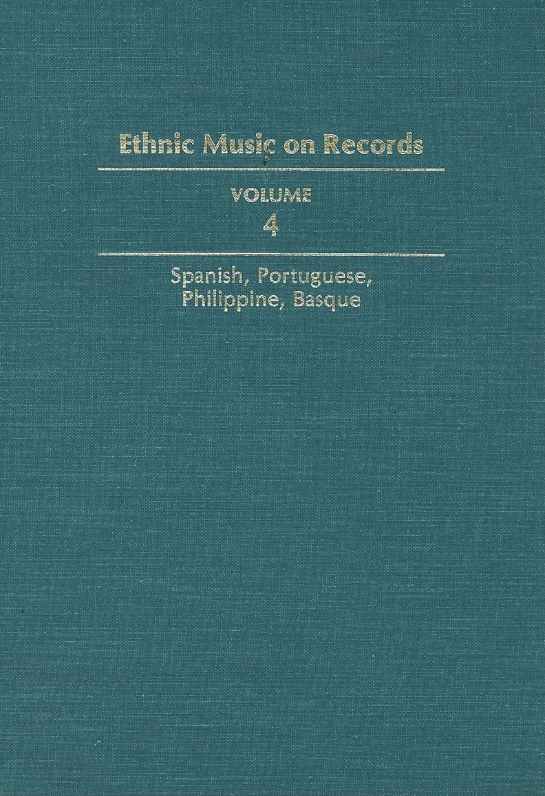Ethnic Music on Records: A Discography of Ethnic Recordings Produced in the United States, 1893-1942: Spanish, Portuguese, Philippines, Basque book