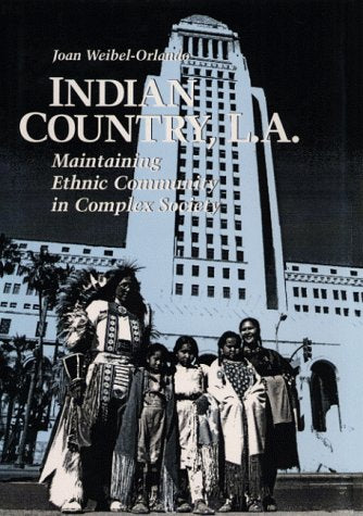 Indian Country, L.A.: Maintaining Ethnic Community in Complex Society Social Sciences