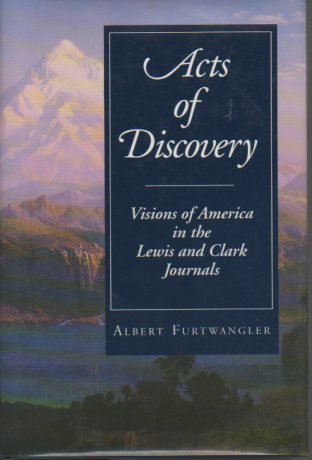 Acts of Discovery: Visions of America in the Lewis and Clark Journals Leisure, Home & Garden