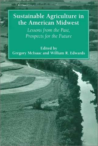 Sustainable Agriculture in the American Midwest: Lessons from the Past, Prospects for the Future (The Environment and the Human Condition) Business & Technology