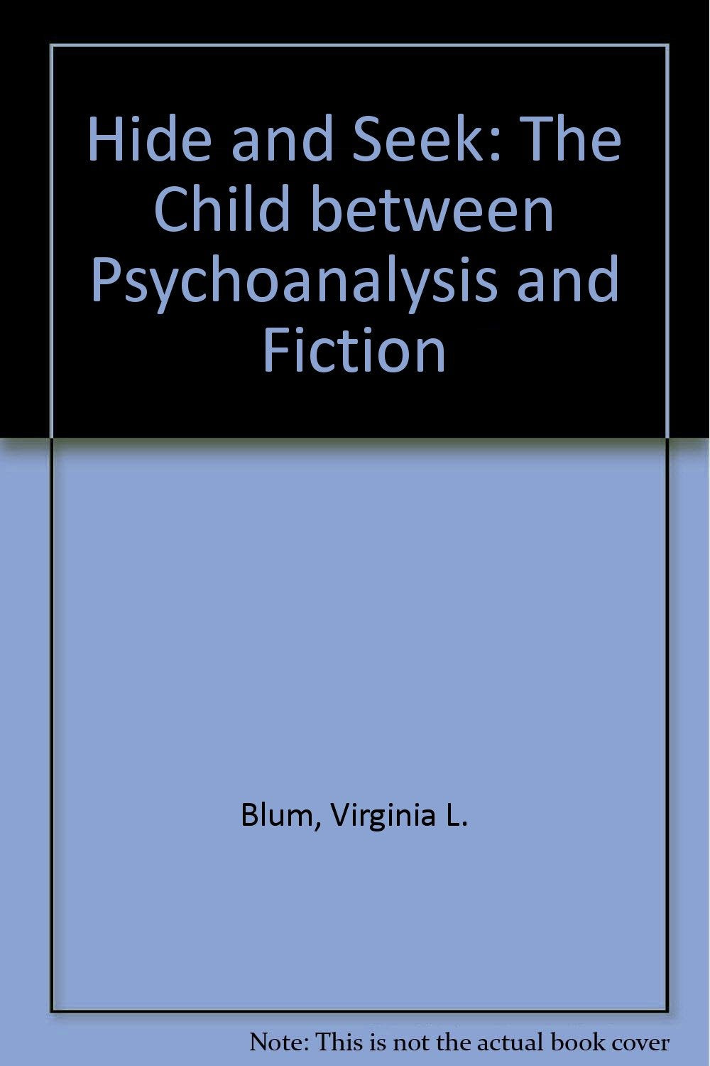 Hide and Seek: The Child Between Psychoanalysis and Fiction book