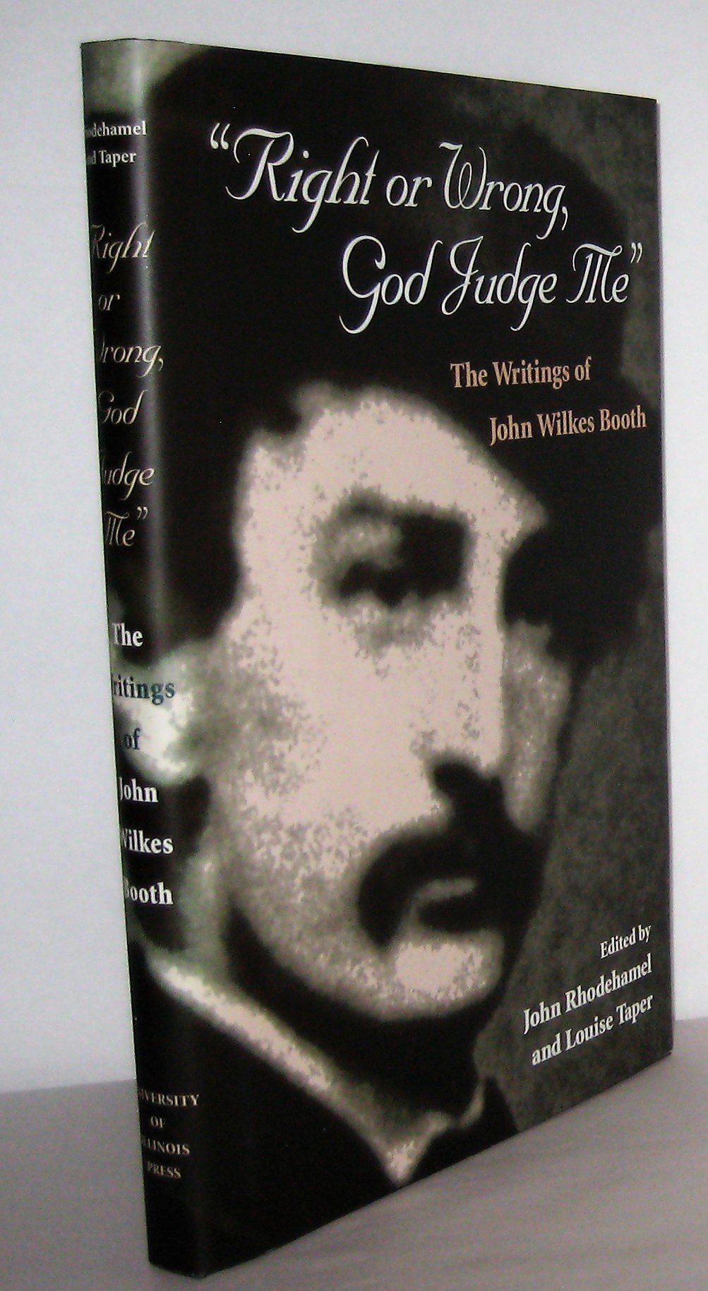 Right or Wrong, God Judge Me: The Writings of John Wilkes Booth Law
