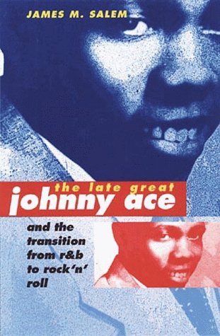 The Late Great Johnny Ace and the Transition from R&B to Rock `N' Roll book