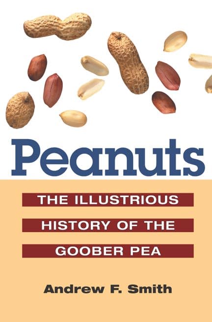 Peanuts: The Illustrious History of the Goober Pea (The Food Series) Leisure, Home & Garden