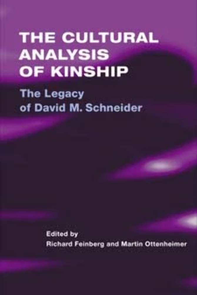 The Cultural Analysis of Kinship: THE LEGACY OF DAVID M. SCHNEIDER Partnership & Love