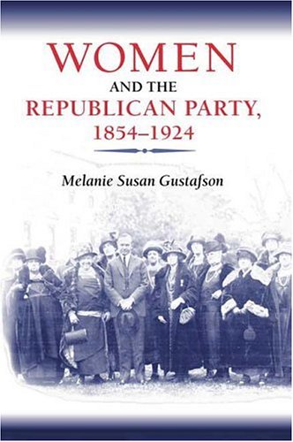 Women and the Republican Party, 1854-1924 (Women in American History) Social Sciences