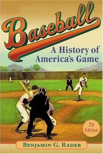 Baseball: A History of America's Game (Illinois History of Sports) Leisure & Fun