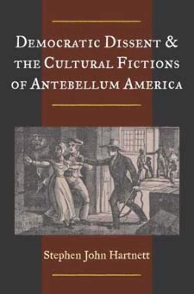 Democratic Dissent and the Cultural Fictions of Antebellum America Business, Finance & Career