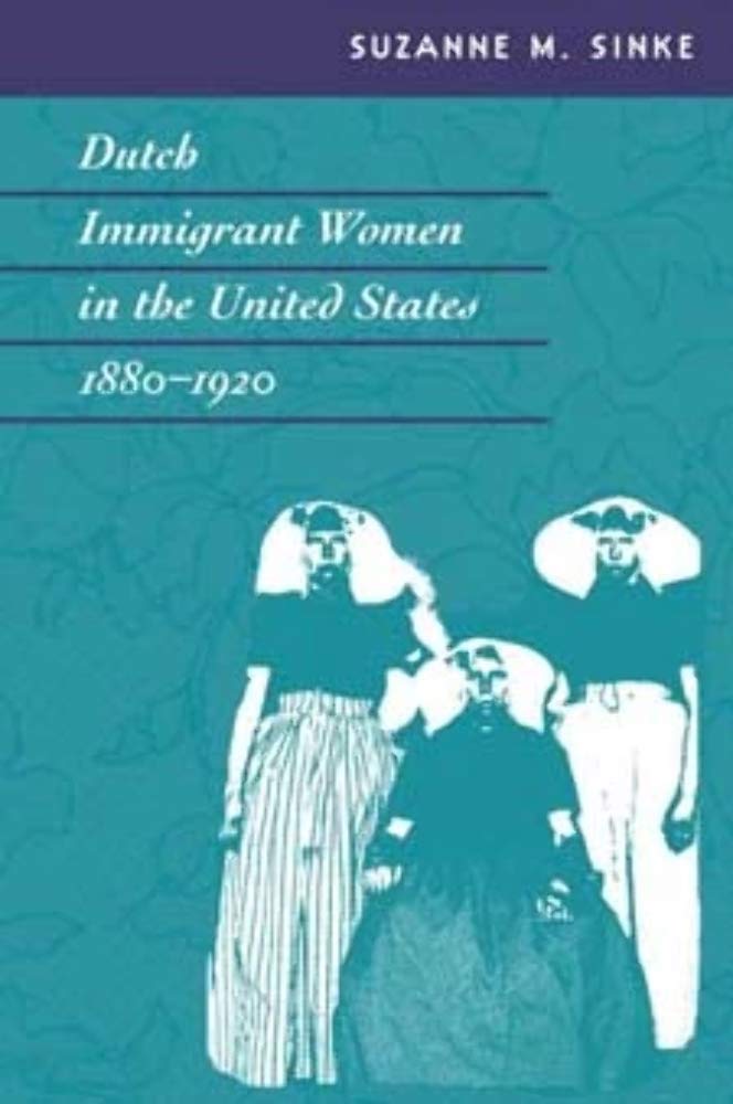 Dutch Immigrant Women in the United States, 1880-1920 (Statue of Liberty-Ellis Island Centennial Series) Books