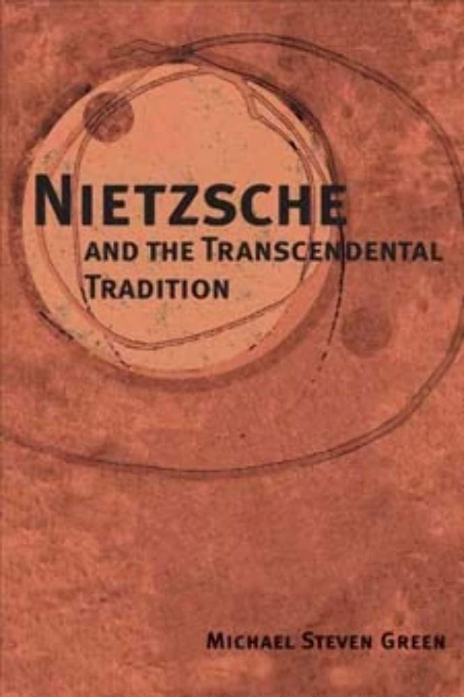 Nietzsche and the Transcendental Tradition (International Nietzsche Studies) Philosophy