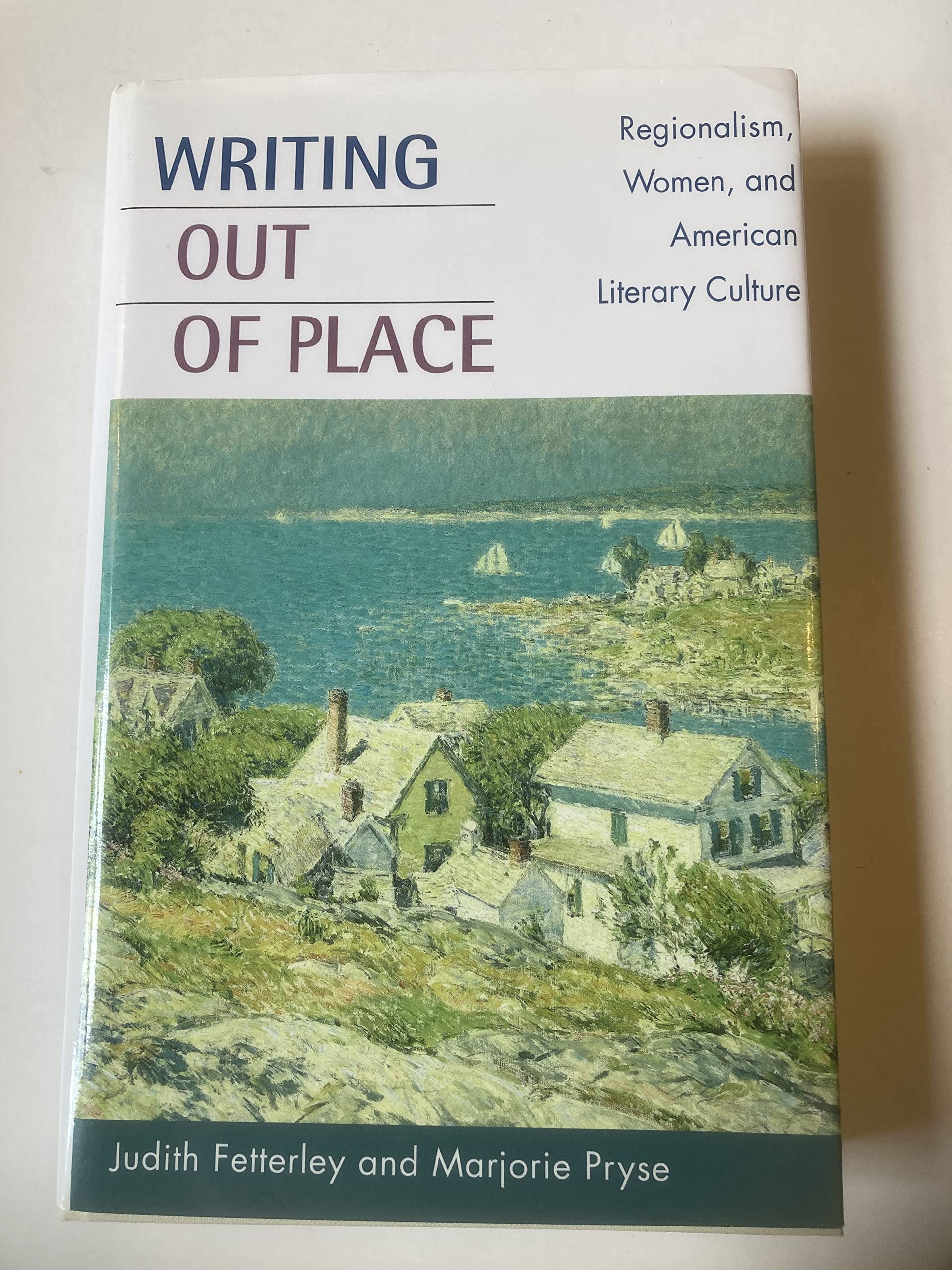 Writing Out of Place: Regionalism, Women, and American Literary Culture Contemporary literature Books