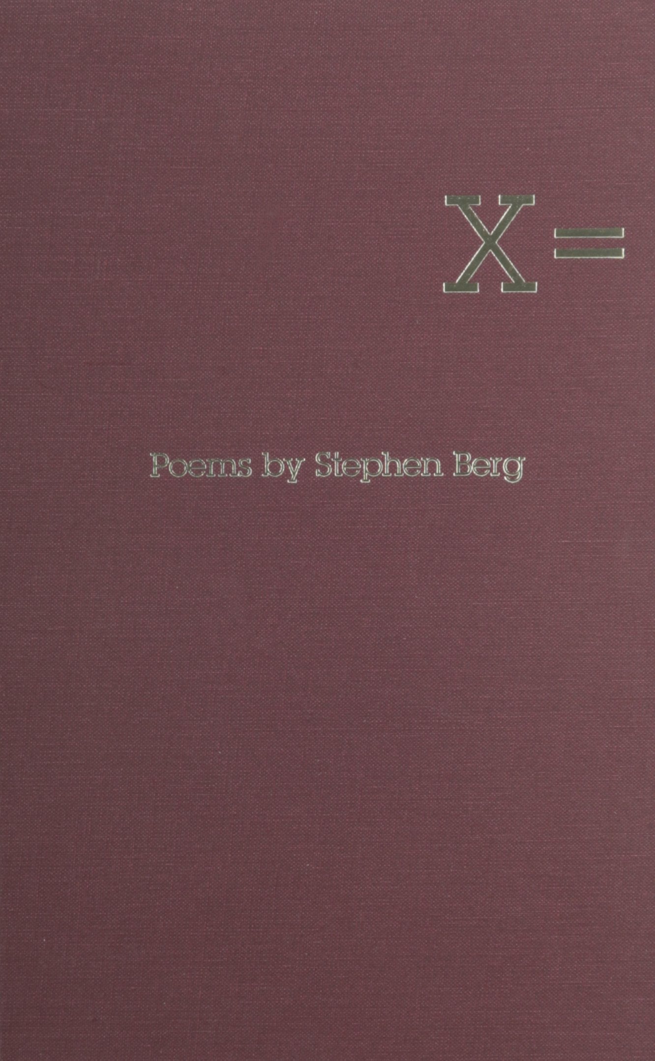 X=: Poems by Stephen Berg (Illinois Poetry Series) Poetry