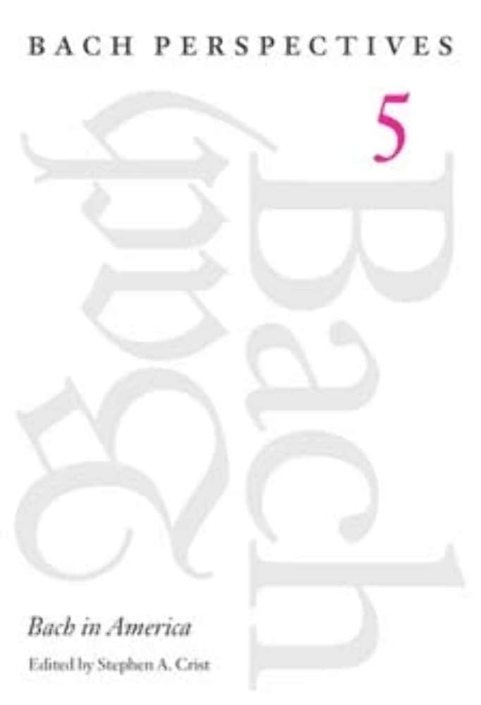 Bach Perspectives: VOL. 5: BACH IN AMERICA Art & Literature