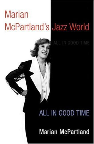 Marian McPartland's Jazz World: All in Good Time (Music in American Life) Arts & Music