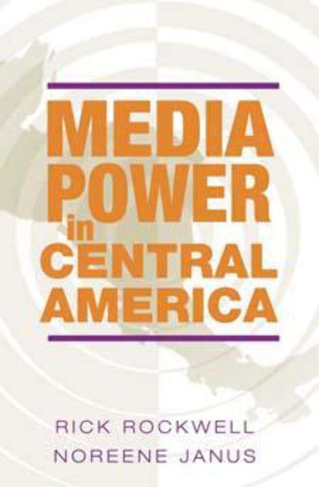 Media Power in Central America (History of Communication) Media & Communication