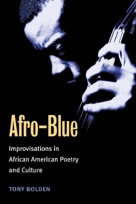 Afro-Blue: Improvisations in African American Poetry and Culture Books