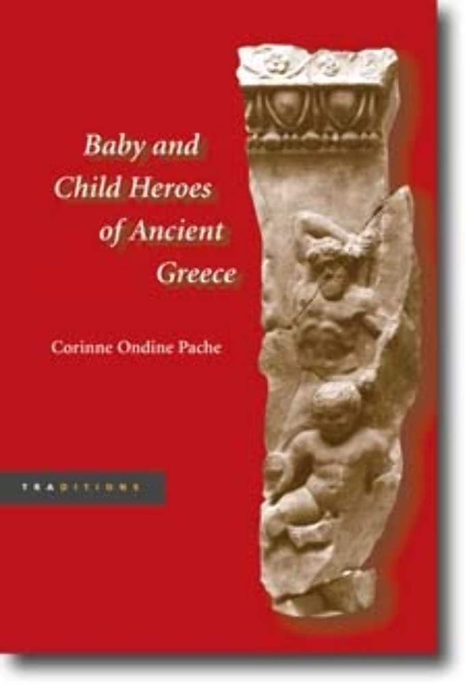 Baby and Child Heroes in Ancient Greece (Traditions) Books