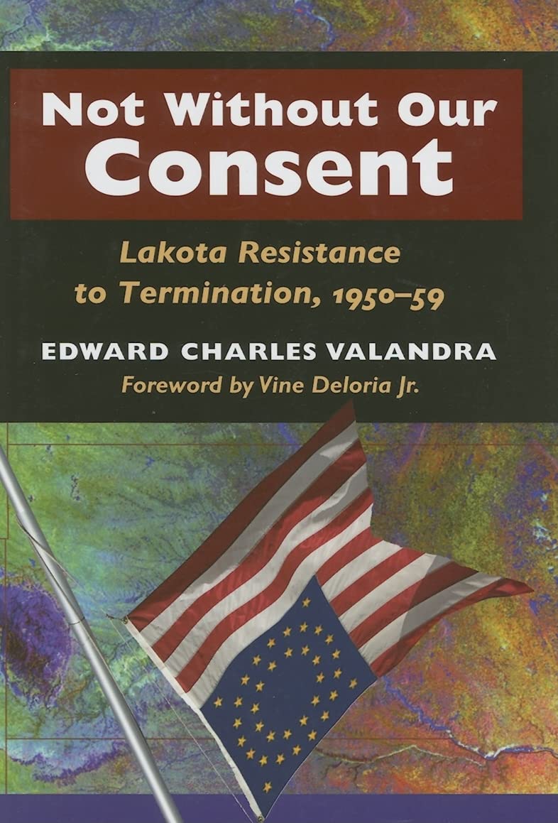 Not without Our Consent: Lakota Resistance to Termination, 1950-59 Law